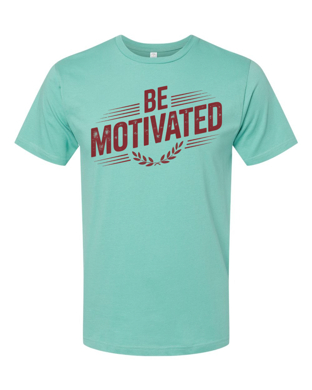 Be motivated